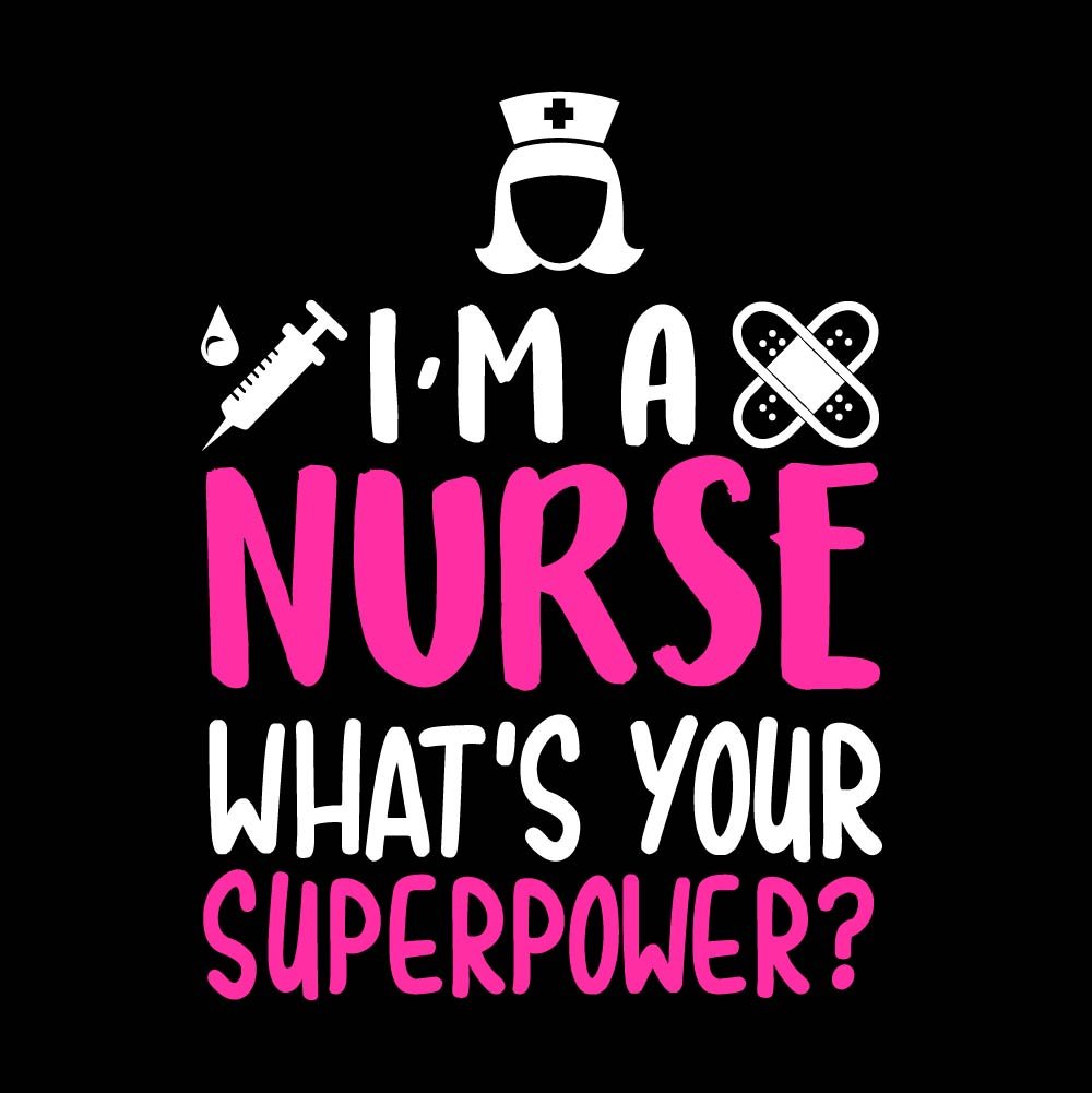 I'm A Nurse What's Your Superpower - NRS - 011