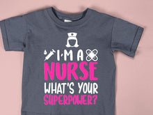 Load image into Gallery viewer, I'm A Nurse What's Your Superpower - NRS - 011